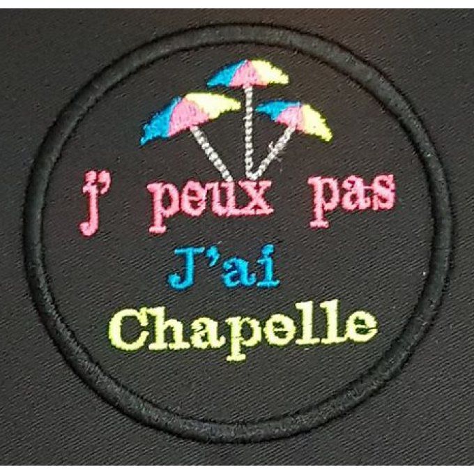 Ecusson "J'peux pas j'ai chapelle"